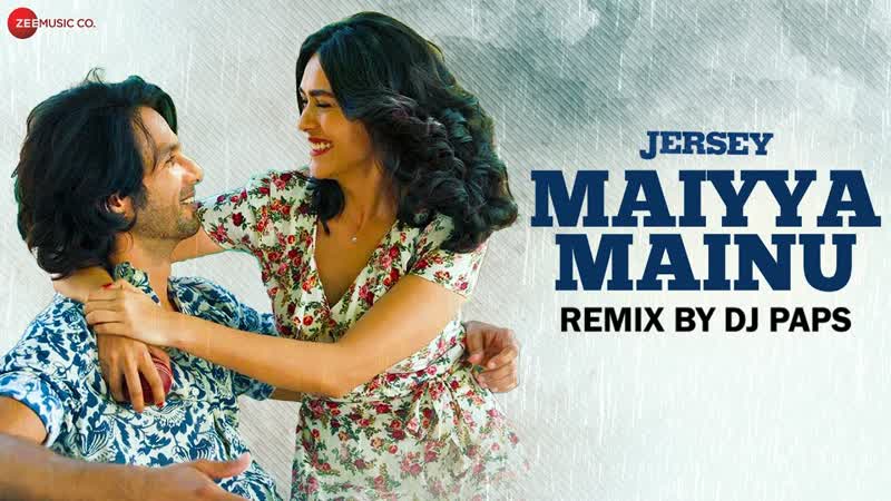 Maiyya Mainu Remix by DJ Paps, Shahid Kapoor Mrunal Thakur, Jersey, Sachet