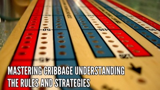 Mastering Cribbage Understanding the Rules and Strategies