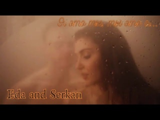 Eda and Serkan  Эда & Серкан - Я это ты, ты это я.