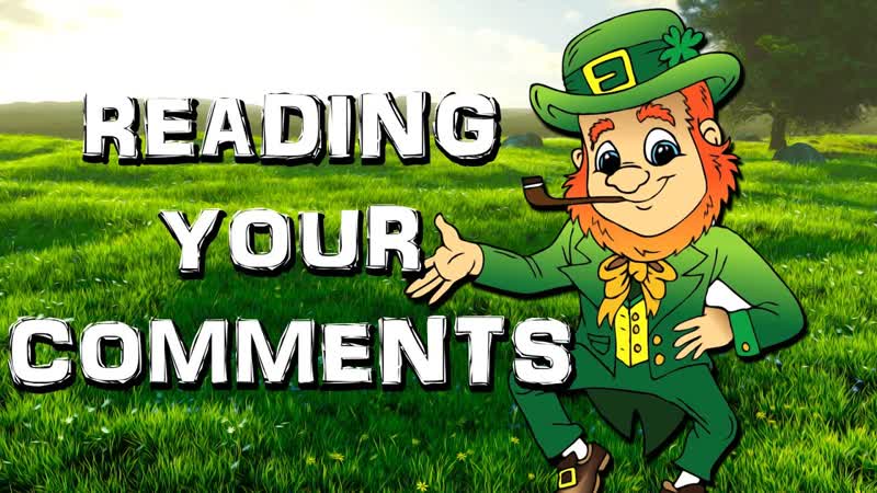 ARE LEPRECHAUNS REAL , Reading Your Comments,