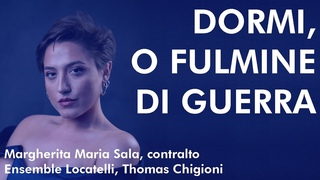 A. Scarlatti, Dormi o fulmine di guerra - Margherita Maria Sala, Ensemble Locatelli, Thomas Chigioni
