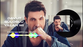 Davut Glolu Yalan M Remix (EMRECAN OFFCAL REMX)