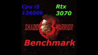 Shadow Warrior 3 i5 12600k Rtx 3070 Benchmark, 100 железобетонных кадров для настоящего ниндзя.