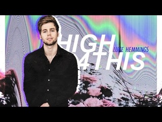 you wanna be high 4 this  Luke Hemmings