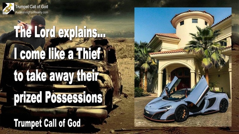 I COME LIKE A THIEF TO TAKE AWAY THEIR PRIZED POSSESSIONS TRUMPET CALL OF