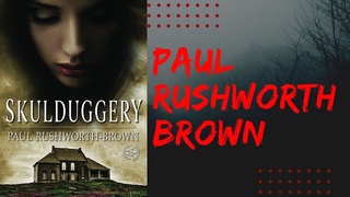 Author Paul Rushworth Brown Talks about New Book, Skulduggery