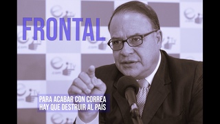 PARA ACABAR CON CORREA... HAY QUE DESTRUIR AL PAÍS