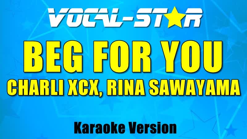 Charli XCX, Rina Sawayama Beg For You ( Karaoke