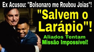 PANCADA! EX ACUSOU BOLSONARO: 1,6 MILHO ROUBO DE JOIAS! ALIADOS: SALVAR LADRO  MISSO IMPOSSVEL!