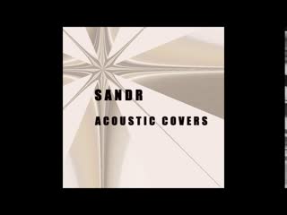 Sandr  - Acoustic covers