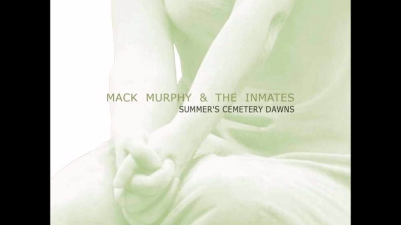 Mack Murphy The Inmates Summers Cemetery Dawns Full