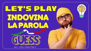 GUESS THE WORD - INDOVINA LA PAROLA ITALIANA
