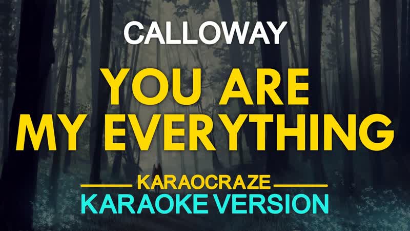 YOU ARE MY EVERYTHING Calloway ( KARAOKE