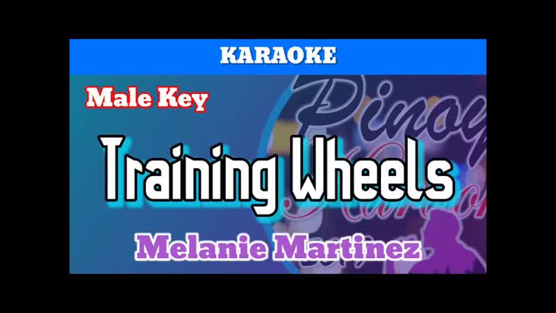 Training Wheels by Melanie Marquez ( Karaoke : Male